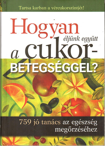 Hogyan ljnk egytt a cukorbetegsggel? - 759 j tancs az egszsg megrzshez