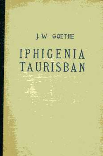 Johann Wolfgang von Goethe - Iphigenia Taurisban