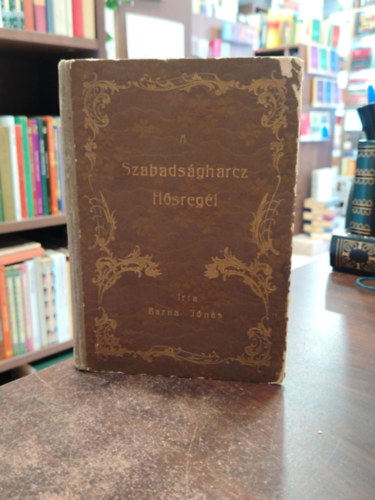 Barna J�n�s - A szabads�gharcz h�sreg�i