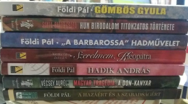 V�csey Aur�l, Nemere Istv�n, S�nta-Balog Csaba F�ldi P�l - 7 db-os K�NYVMENT� AJ�NLAT, t�rt�nelem: G�mb�s Gyula+ A Hun Birodalom titokzatos t�rt�nete+ ,,A Barbarossa" hadm�velet+ Szerelmem, Kleop�tra+ Hadik Andr�s+ Magyar trag�dia: A Don-kanyar+ A haz��rt �s a szabads�g�rt