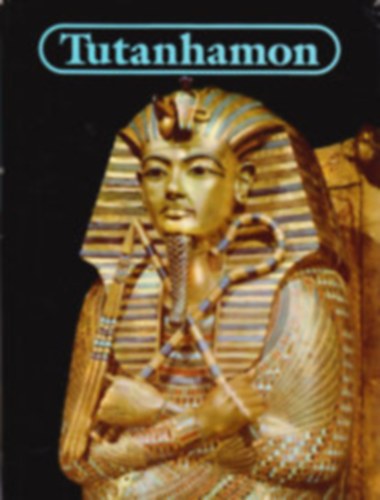 Christiane Desroches-Noblecourt - Tutanhamon (Egy f�ra� �lete �s hal�la)