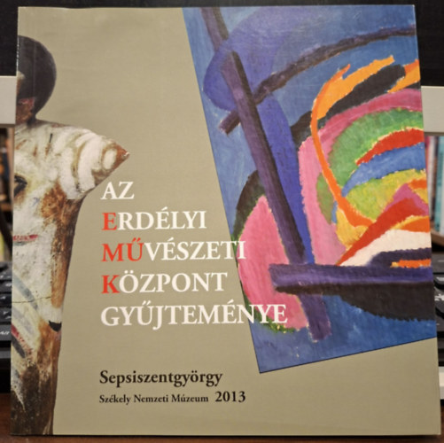 Damokos Csaba �s Vinczeffy L�szl�  (szerk.) - Az Erd�lyi M�v�szeti K�zpont Gy�jtem�nye