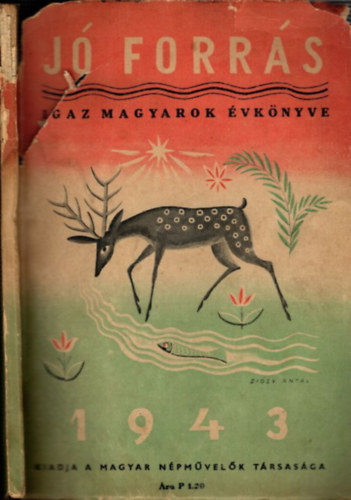 Szentiv�ni G�bor  (szerk.) - J� Forr�s 1943. (Igaz Magyarok �vk�nyve)