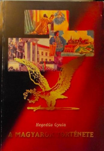 Hegeds Gyula - A magyarok trtnete