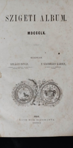 Szil�gyi Istv�n, P. Szathm�ry K�roly - Szigeti Album MDCCCLX 1890