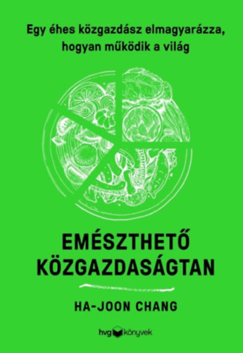 Ha-joon Chang - Emészthető közgazdaságtan