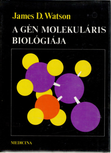 James D. Watson - A g�n molekul�ris biol�gi�ja