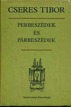 Cseres Tibor - Perbesz�dek �s p�rbesz�dek