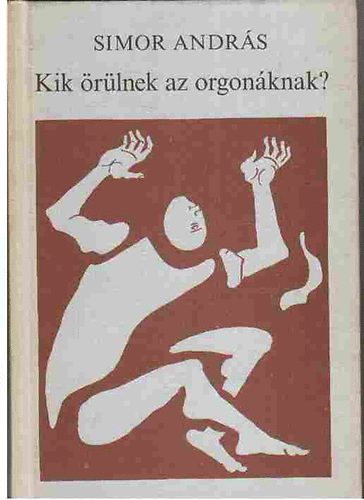 Simor Andr�s - Kik �r�lnek az orgon�knak?