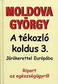 Moldova György - A tékozló koldus 3.: Járókerettel Európában