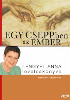 szerk: Rados Pter - Egy cseppben az ember. Lengyel Anna levelesknyve