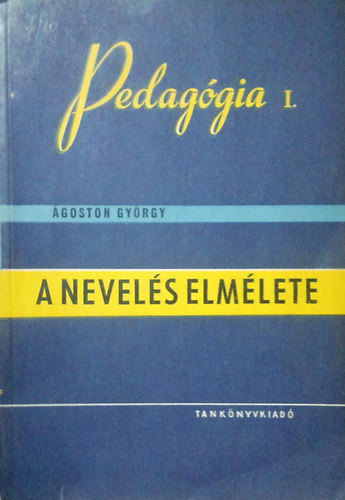 Jausz Bla  goston Gyrgy (szerk.) - Pedaggia I. A nevels elmlete + Pedaggia II. A nevels elmlete II.