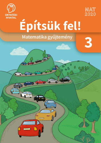 C. Nemnyi Eszter - Wber Anik - Konrd gnes - Mricz Mrk - ptsk fel! Matematika gyjtemny 3.