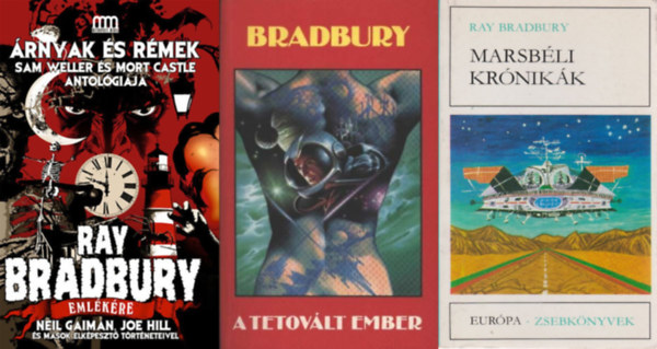 Ray Bradbury, Sam Weller (szerk.), Mort Castle (szerk.) - 3 db Ray Bradbury sci-fi reg�ny: �rnyak �s r�mek - Ray Bradbury eml�k�re + A tetov�lt ember + Marsb�li kr�nik�k - Kisreg�nyek �s elbesz�l�sek