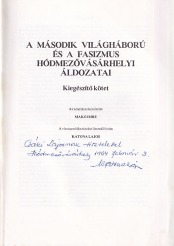 Katona Lajos Mak Imre - A msodik vilghbor s a fasizmus hdmezvsrhelyi ldozatai- dediklt, nvreszl szmozott pldny