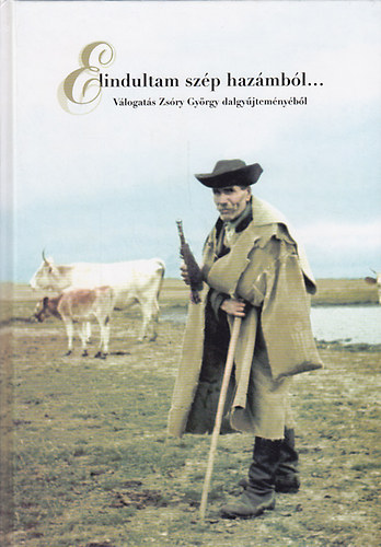 Zs�ry Gy�rgy - Elindultam sz�p haz�mb�l... V�logat�s Zs�ry Gy�rgy dalgy�jtem�ny�b�l