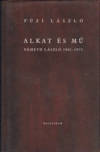 Fzi Lszl - Alkat s m - Nmeth Lszl, 1901-1975