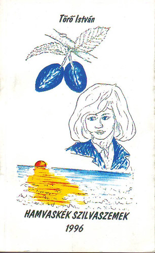Törő István - Hamvaskék szilvaszemek 1996. (Gyűjteményes verseskötet)