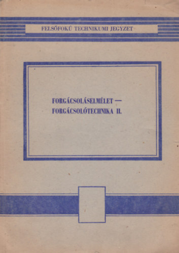 �rffy P�l, Dr. Rudas J�nos D�nes Mikl�s - Forg�csol�selm�let - Forg�csol�technika II.