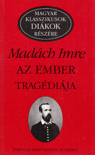Madch Imre - Az ember tragdija (Magyar klasszikusok dikok rszre)