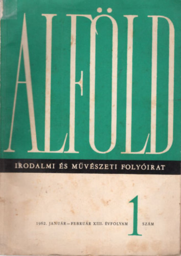 Baranyi Imre, Boda Istvn, Fbin Sndor - Alfld - Irodalmi s Mvszeti folyirat 1962. janur-februr XIII. vf. 1 szm
