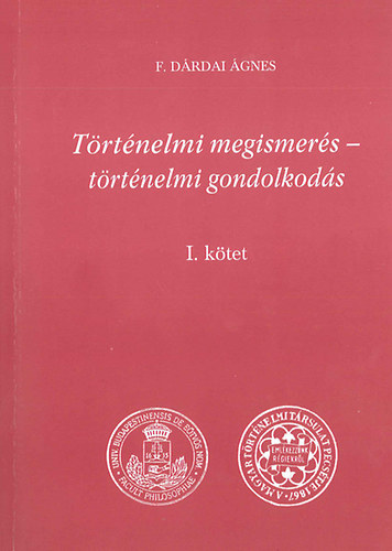 F. Drdai gnes - Trtnelmi megismers - trtnelmi gondolkods I-II. ktet