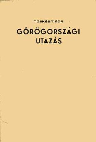 Tüskés Tibor - Görögországi utazás