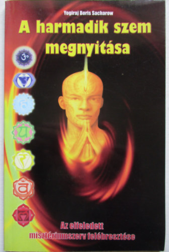 Yogiraj Boris Sacharow - A harmadik szem megnyit�sa