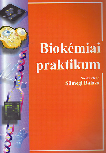 Smegi Balzs  (szerk.) - Biokmiai praktikum