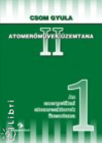 Csom Gyula - Atomerőművek üzemtana II/1
