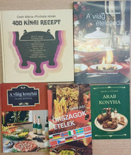Ver� Juli, Marta Orlowska, Dr. Rand� Jen�, Cseh M�ria, Pirchala Istv�n Hackl J. Vilmos - 5 db nemzetk�zi szak�csk�nyv: Arab konyha - A vil�g konyh�i - Orsz�gok, �telek - A vil�g �telcsod�i - 400 k�nai recept