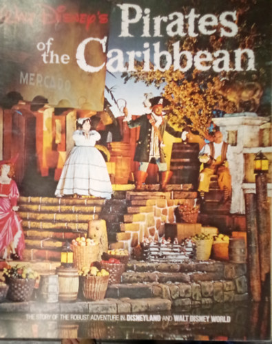 Walt Disney's: Pirates of the Caribbean / The Story of the Robust Adventure in Disneyland and Was�lt Disney World /