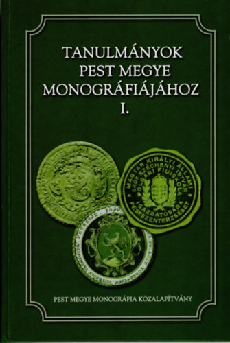 Zbori Lszl, Bnkti Imre, Vlgyesi Orsolya - Tanulmnyok Pest megye monogrfijhoz I.