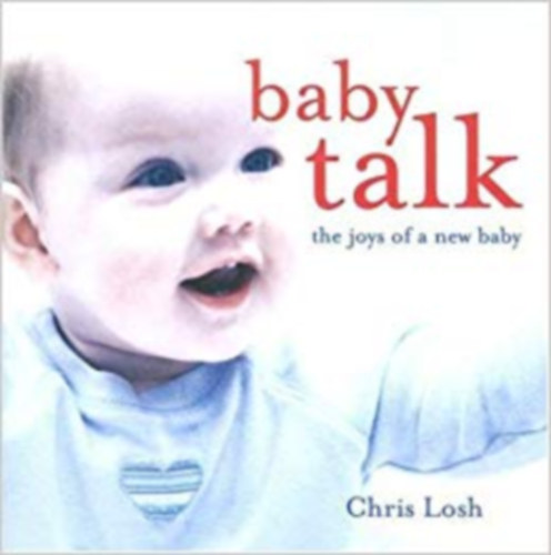 Chris Losh - Baby talk the joys of a new baby