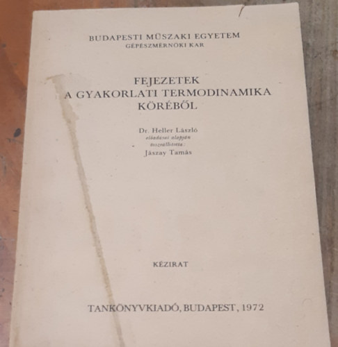 J�szay Tam�s  (�ssze�ll�totta) - Fejezetek a gyakorlati termodinamika k�r�b�l - Dr.Heller L�szl� el�ad�sai alapj�n (J4 -77)