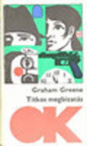 Graham Greene - Titkos megb�zat�s