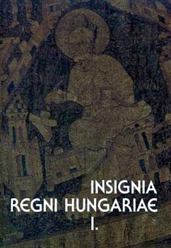 Ferenc F�lep - Insignia Regni Hungariae I.