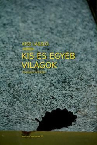 Kiss Lszl - Kis s egyb vilgok