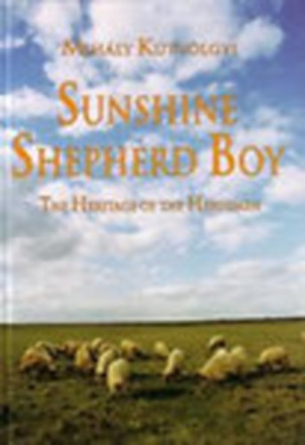 Ktvlgyi Mihly - Sunshine Shepherd Boy (The Heritage of the Herdsmen)