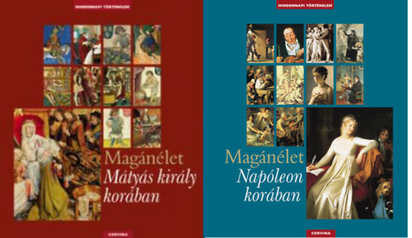 Boris Dänzer-Kantof E. Kovács Péter - Magánélet Mátyás király korában + Magánélet Napóleon korában ( 2 kötet )