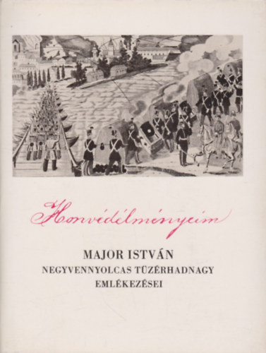 Major Istvn - Honvdlmnyeim 1848-49-bl
