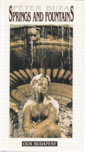 P�ter Buza - Springs and fountains (Our Budapest)