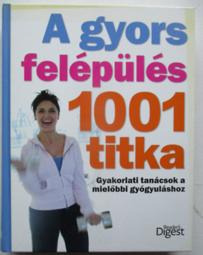 S�skuthy Gy�rgy - A gyors fel�p�l�s 1001 titka - Gyakorlati tan�csok a miel�bbi gy�gyul�shoz