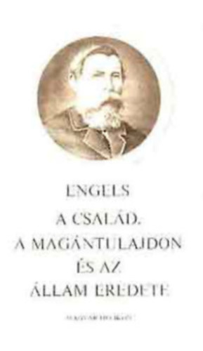 Engels - Engels: A csal�d, a mag�ntulajdon �s az �llam eredete