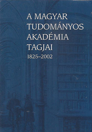 A Magyar Tudomnyos Akadmia tagjai 1825-2002 III.