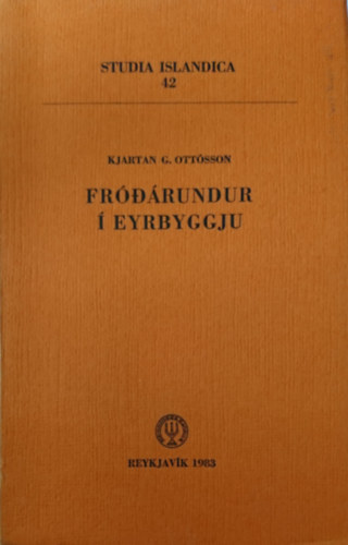 Kjartan G. Ottsson - FRDRUNDUR  EYRBYGGJU (Studia Islandica 42.)