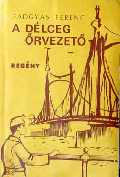 Fadgyas Ferenc - A d�lceg �rvezet�