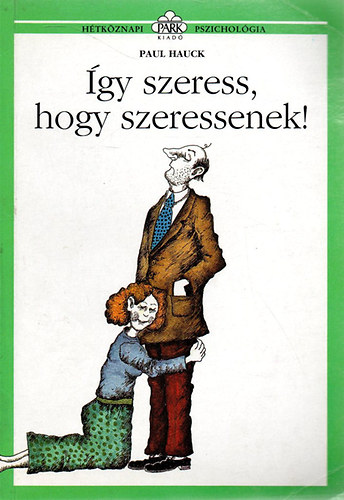 Paul Hauck - �gy szeress, hogy szeressenek!