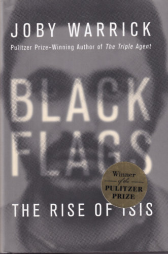 Joby Warrick - Black Flags - The Rise of  ISIS