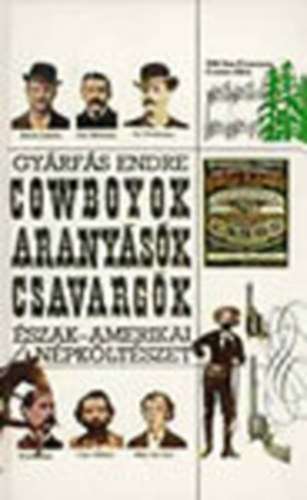 Gy�rf�s Endre - Cowboyok, arany�s�k, csavarg�k -�szak-amerikai n�pk�lt�szet